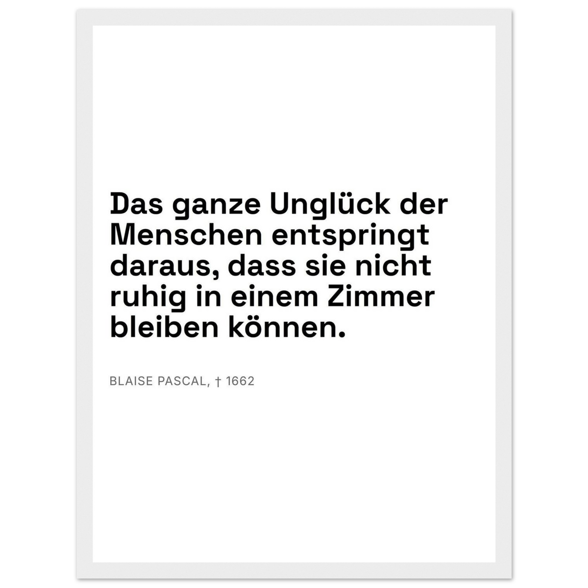 Pascals Worte - Typografisches Zitat auf Leinwand (Klassisches Poster mit Holzrahmen) [Swiss-Weiß]