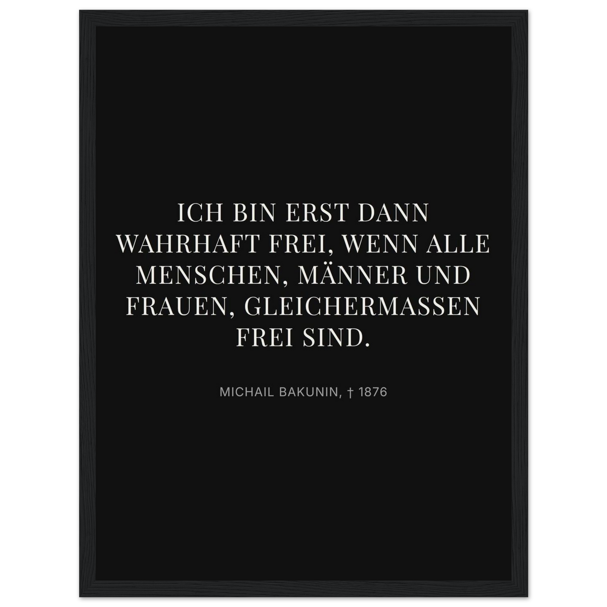 Bakunin Zitat "Wahre Freiheit für alle" – Poster mit Holzrahmen (Dunkel-Stil)
