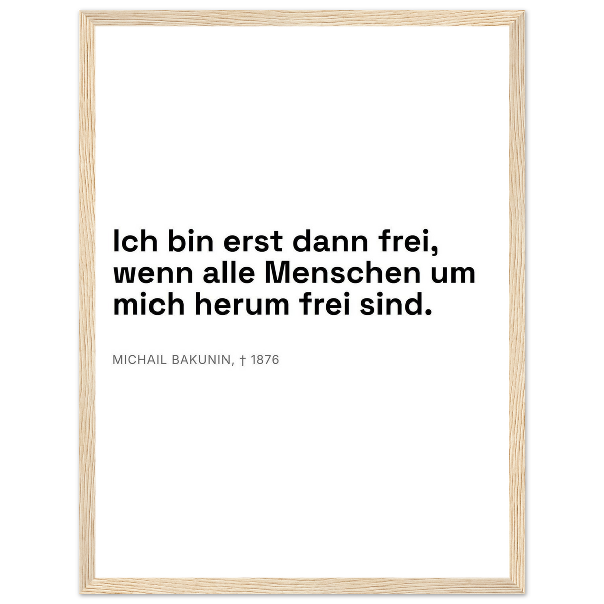 Bakunins Freiheit - Typografisches Zitat (Klassisches Poster mit Holzrahmen) [Swiss-Weiß]