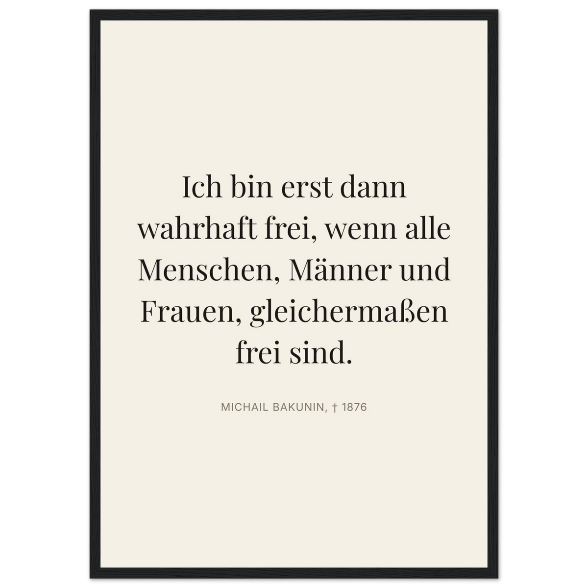 Bakunin Zitat "Wahre Freiheit für alle" – Poster mit Holzrahmen (Editorial-Beige-Stil)