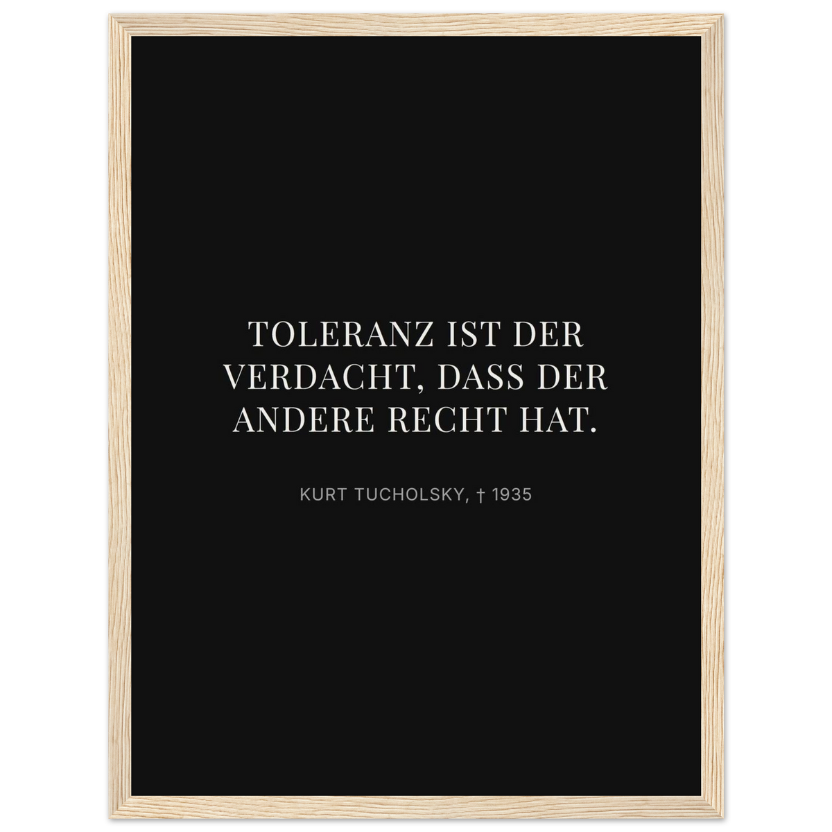 Kurt Tucholskys Dunkle Worte in Schweizer Weiss (Klassisches Poster mit Holzrahmen) [Display-Dunkel]