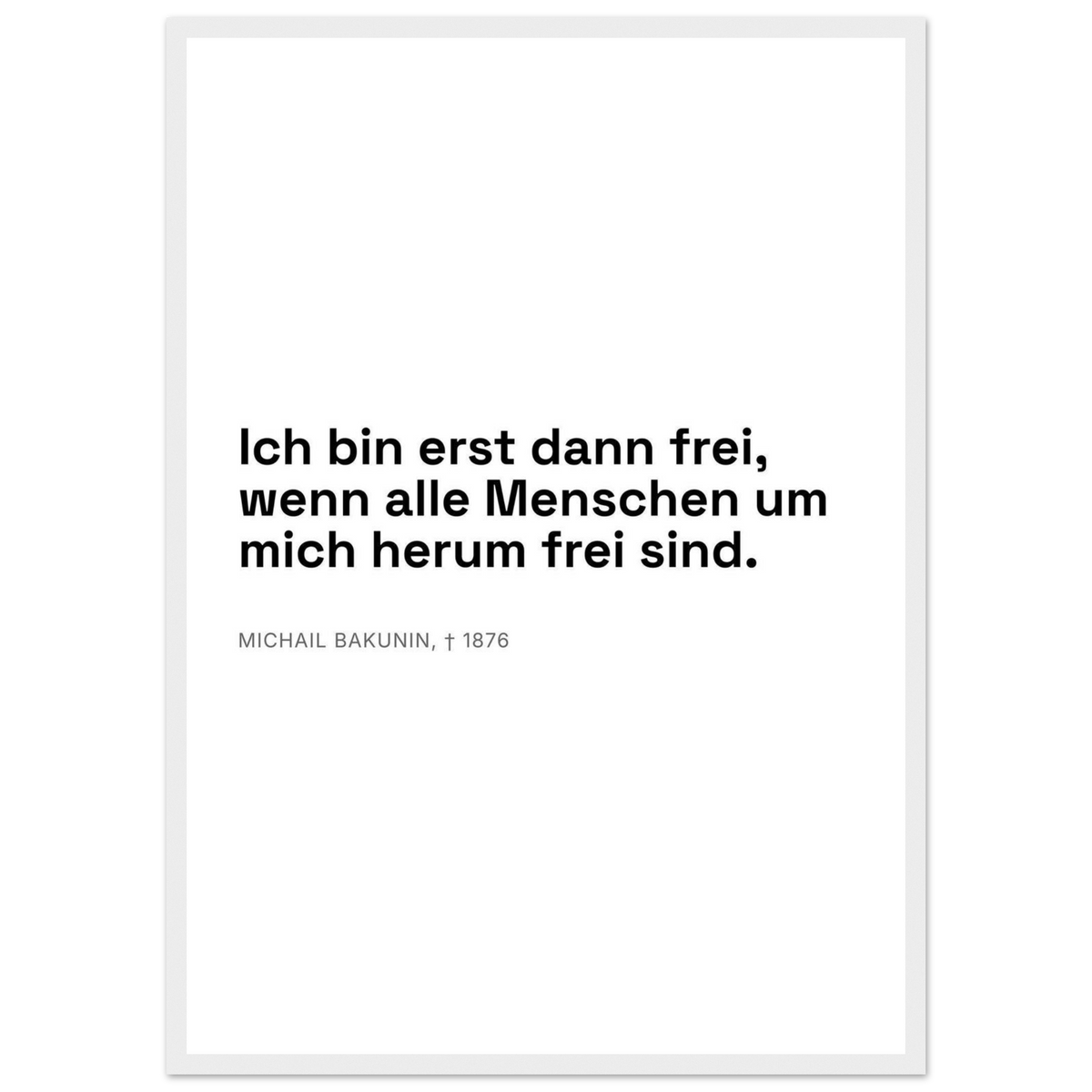 Bakunins Freiheit - Typografisches Zitat (Klassisches Poster mit Holzrahmen) [Swiss-Weiß]
