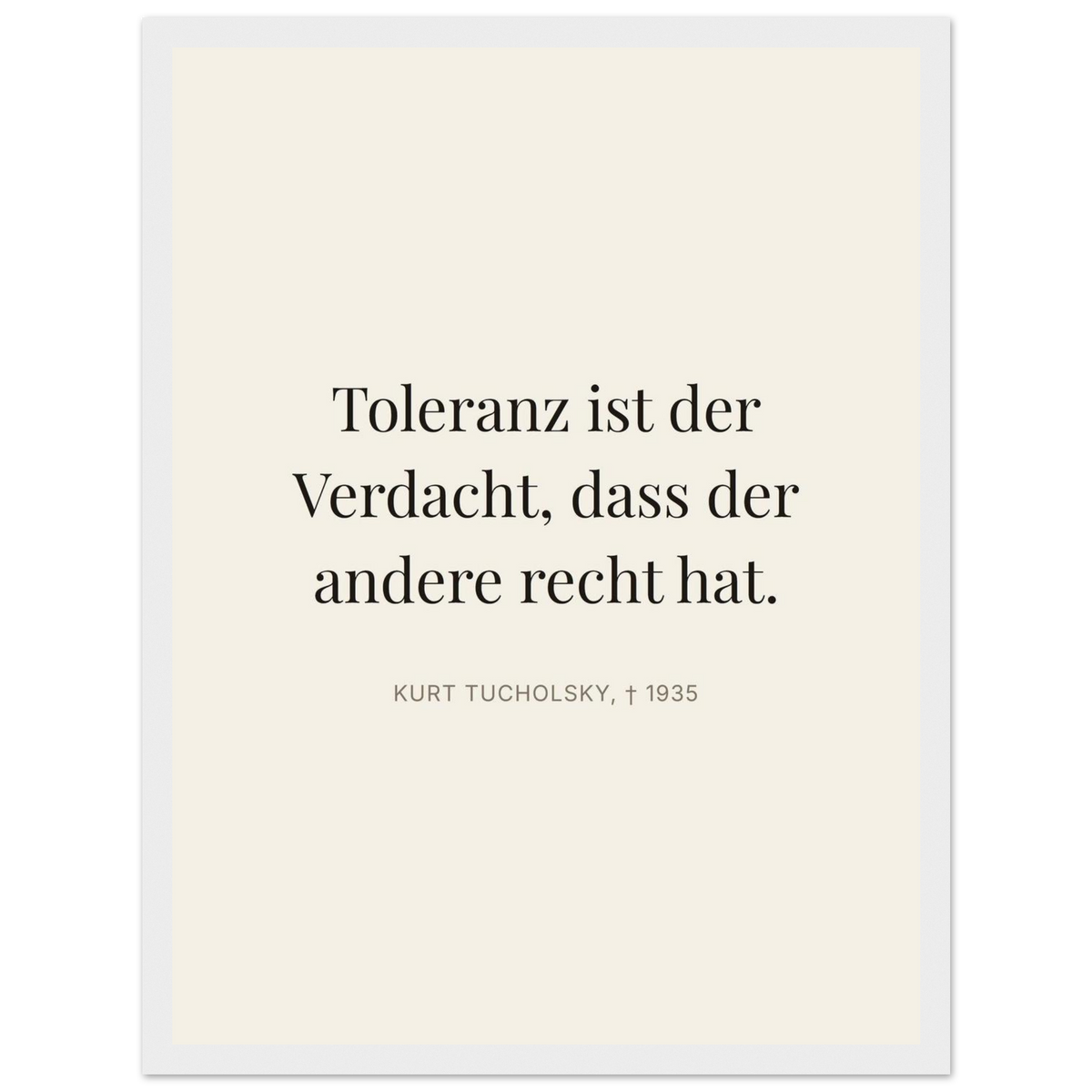 Tucholskys Wort der Toleranz im Editorial-Beige (Klassisches Poster mit Holzrahmen)