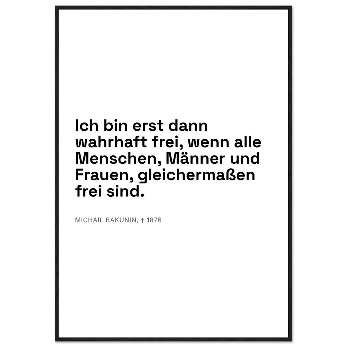Bakunins Freiheitsgedanke in Dunkelschrift – Typografie auf Leinwand (Klassisches Poster mit Holzrahmen) [Swiss-Weiß]