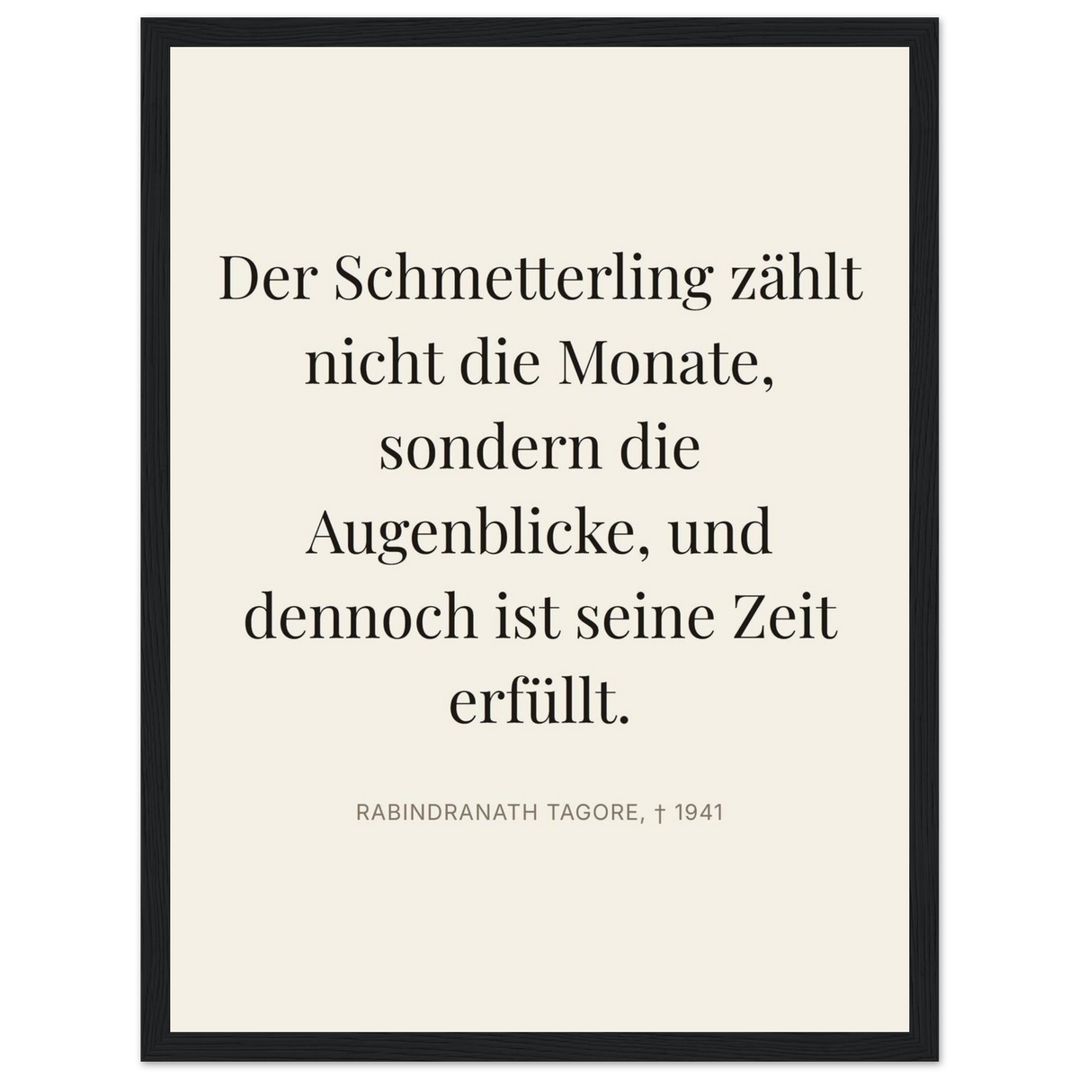 Tagores Augenblicke in Dunkelschrift – Typografie auf Leinwand (Klassisches Poster mit Holzrahmen) [Editorial-Beige]