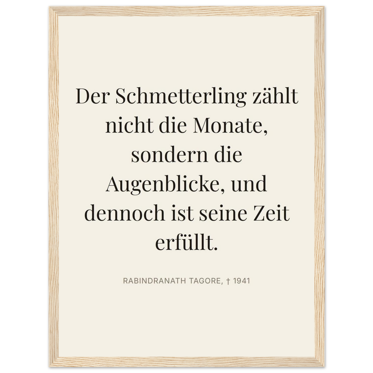 Tagores Augenblicke in Dunkelschrift – Typografie auf Leinwand (Klassisches Poster mit Holzrahmen) [Editorial-Beige]