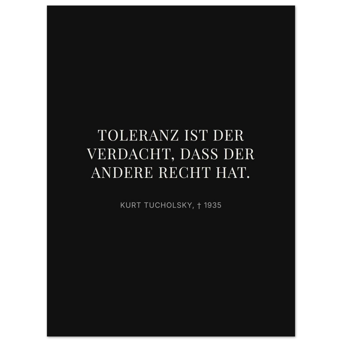 Kurt Tucholskys Dunkle Worte in Schweizer Weiss (Premium Poster auf mattem Papier) [Display-Dunkel]