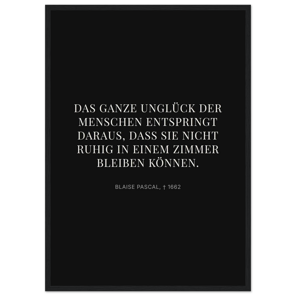 Pascals Ruhm - Typografisches Zitat auf Leinwand (Klassisches Poster mit Holzrahmen) [Display-Dunkel]